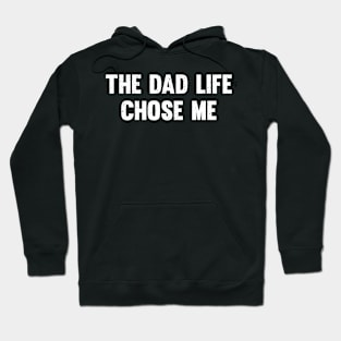 The dad life chose me Hoodie